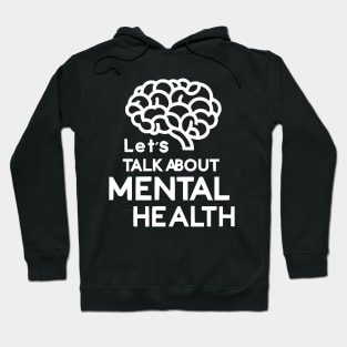 Lets talk about mental health. Hoodie